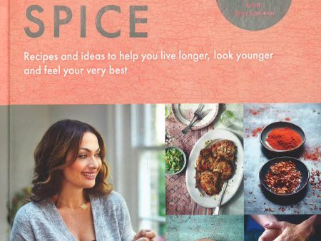 The Secret Of Spice: Recipes And Ideas To Help You Live Longer, Look Younger And Feel Your Very Best Online