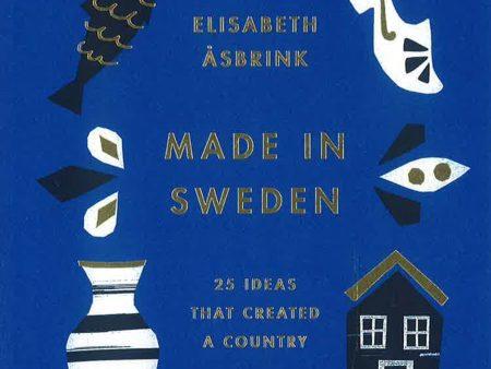 Made In Sweden: 25 Ideas That Created A Country Online now