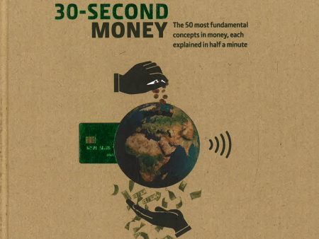 30-Second Money: 50 Key Notions, Factors, And Concepts Of Finance Explained In Half A Minute For Discount