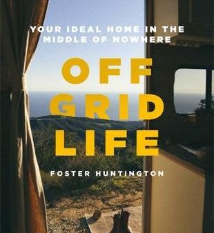 Off Grid Life: Your Ideal Home In The Middle Of Nowhere Online