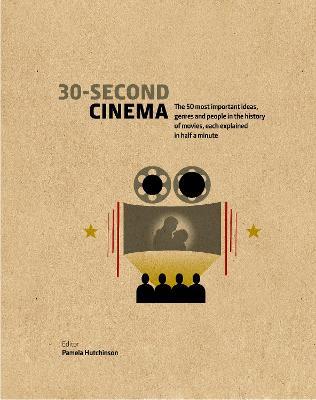 30-Second Cinema: The 50 Most Important Ideas, Genres, And People In The History Of Movie-Making, Each Explained In Half A Minute Cheap