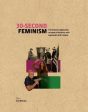 30-Second Feminism: 50 Key Ideas, Events, And Protests, Each Explained In Half A Minute For Cheap