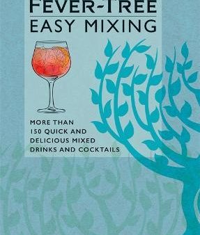 Fever-Tree Easy Mixing: Brand-New Book - Quicker, Simpler, More Delicious Than Ever! Cheap